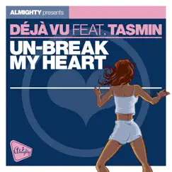 Almighty Presents: Un-Break My Heart (feat. Tasmin) - Single by Déjà Vu album reviews, ratings, credits