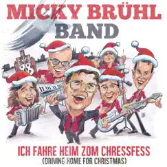 Ich fahre heim zom Chressfess (Driving Home for Christmas) - Single by Micky Brühl Band album reviews, ratings, credits