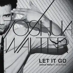 Let It Go (feat. Scott Harris) - Single by Joshua Walter album reviews, ratings, credits