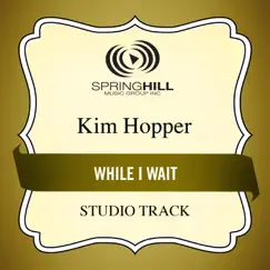 While I Wait (Studio Track) - EP by Kim Hopper album reviews, ratings, credits