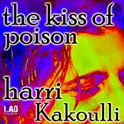The Kiss Of Poison - Single by Harri Kakoulli album reviews, ratings, credits