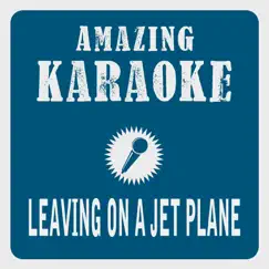 Leaving On a Jet Plane (Karaoke Version) [Originally Performed By John Denver] Song Lyrics