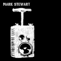 Exorcism of Envy by Mark Stewart album reviews, ratings, credits