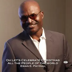 Oh Let's Celebrate Christmas: All the People of the World - Single by Ewan E. Paymah album reviews, ratings, credits