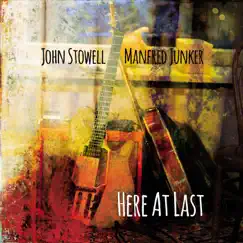 Here At Last by John Stowell & Manfred Junker album reviews, ratings, credits