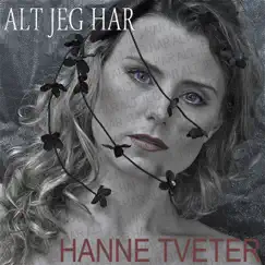 Alt Jeg Har - Single by Hanne Tveter album reviews, ratings, credits
