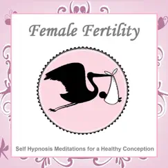 Female Fertility: Self Hypnosis Meditations for Fertility and a Healthy Conception by Nicola Haslett & Samantha Redgrave-Hogg album reviews, ratings, credits