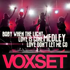 Medley: Baby When the Light / Love Is Gone / Love Don't Let Me Go - Single by Voxset album reviews, ratings, credits