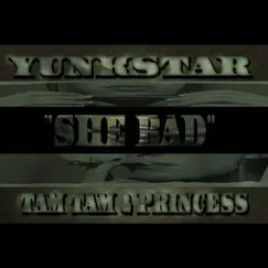 She Bad (feat. Tam Tam & Princess) Song Lyrics