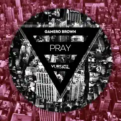Pray EP by Gamero Brown album reviews, ratings, credits