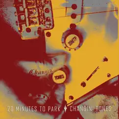 Changin' Tones by 20 Minutes To Park album reviews, ratings, credits