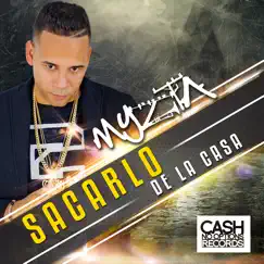 Sacarlo De La Casa - Single by Myzta album reviews, ratings, credits