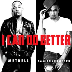 I Can Do It Better - Single by Metrell & Damien Crawford album reviews, ratings, credits