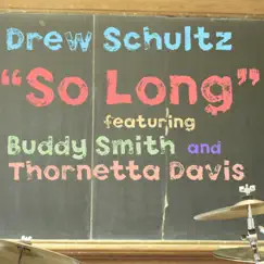 So Long (feat. Thornetta Davis & Buddy Smith) - Single by Drew Schultz album reviews, ratings, credits