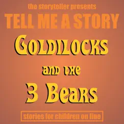 Tell Me a Story: Goldilocks & The Three Bears - EP by The Storyteller album reviews, ratings, credits