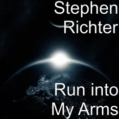 Run into My Arms - Single by Stephen Richter album reviews, ratings, credits