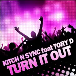 Turn It Out (feat. Tory D) - EP by Kitch 'n Sync album reviews, ratings, credits