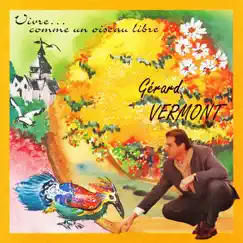 Vivre… comme un oiseau libre by Gérard Vermont album reviews, ratings, credits