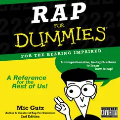 Rap for Dummies: For the Hearing Impaired by Mic Gutz album reviews, ratings, credits