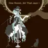 One Room, All That Jazz! (feat. Hatsune Miku) - Single album lyrics, reviews, download