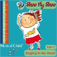 Shoo Fly Shoo!: Singing in My Heart, Pt. 7 by Musical Child album reviews, ratings, credits