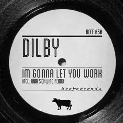 Im Gonna Let You Work - Single by Dilby album reviews, ratings, credits