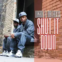 Shut It Down (feat. Matrixxx) - Single by Lukane album reviews, ratings, credits