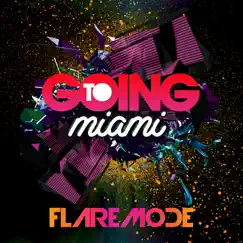 Going To Miami - Single by Flaremode album reviews, ratings, credits