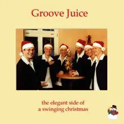 The Elegant Side of a Swinging Christmas by Groove Juice album reviews, ratings, credits