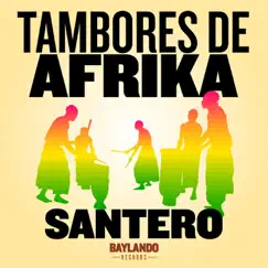 Tambores de Afrika (feat. Sonido Baylando & Boogat) - Single by Santero album reviews, ratings, credits