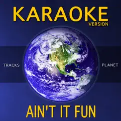 Ain't It Fun (Karaoke Version) Song Lyrics