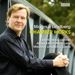 Lindberg: Chamber Works by Magnus Lindberg, Kari Kriikku & Anssi Karttunen album reviews, ratings, credits
