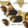 Chop Chop Chopin album lyrics, reviews, download