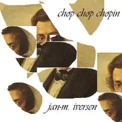 Chop Chop Chopin by Jan-M. Iversen album reviews, ratings, credits