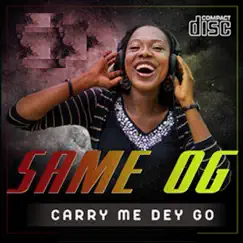 Carry Me Dey Go Song Lyrics