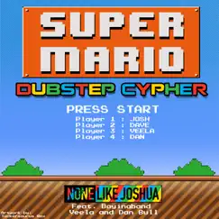 Super Mario Dubstep Cypher (Instrumental) - Single by None Like Joshua album reviews, ratings, credits