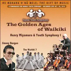 Hawaii Youth Symphony: The Golden Ages of Waikiki (He Makana O Na Mele: The Gift of Music) by Hawaii Youth Symphony I & Henry Miyamura album reviews, ratings, credits