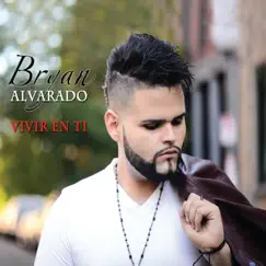 Vivir en Ti by Bryan Alvarado album reviews, ratings, credits