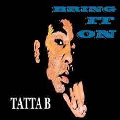 Bring It On - Single by Tatta B album reviews, ratings, credits