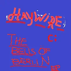 The Bells of Berlin Ep - EP by Haywire album reviews, ratings, credits