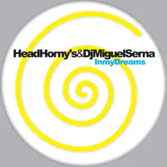 In My Dreams - Single by Head Horny's & Dj Miguel Serna album reviews, ratings, credits