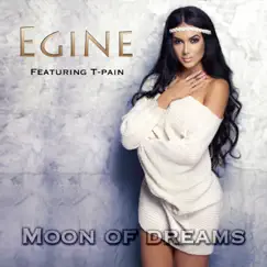 Moon of Dreams (feat. T-Pain) - Single by Egine album reviews, ratings, credits