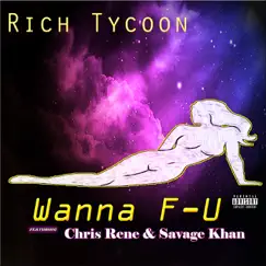 Wanna F-U (feat. Savage Khan & Chris Rene) - Single by Rich Tycoon album reviews, ratings, credits