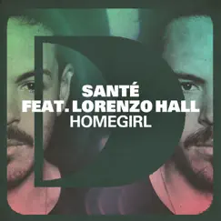 Homegirl (feat. Lorenzo Hall) - Single by Santé album reviews, ratings, credits