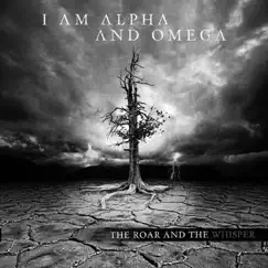 The Roar and the Whisper Remix - Single by I Am Alpha and Omega album reviews, ratings, credits