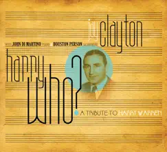 Harry Who? A Tribute to Harry Warren (feat. John Di Martino & Houston Person) by Jay Clayton album reviews, ratings, credits