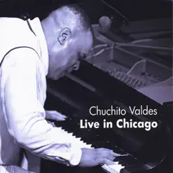 Live in Chicago by Chucho Valdés album reviews, ratings, credits
