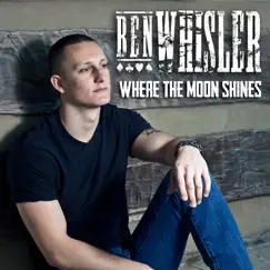 Where the Moon Shines - Single by Ben Whisler album reviews, ratings, credits