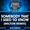 Somebody That I Used to Know (Milton Remix) - Single album lyrics, reviews, download