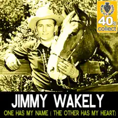 One Has My Name (The Other Has My Heart) (Remastered) - Single by Jimmy Wakely album reviews, ratings, credits